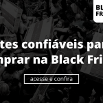 Sites confiáveis para comprar na Black Friday